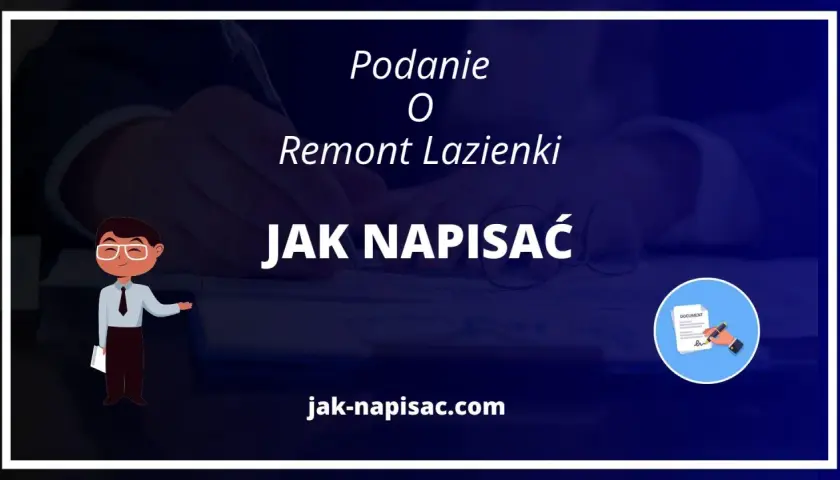 Ilustracja przedstawia schematyczną postać mężczyzny w okularach i garniturze, wskazującą na tekst "JAK NAPISAĆ PODANIE O REMONT ŁAZIENKI".