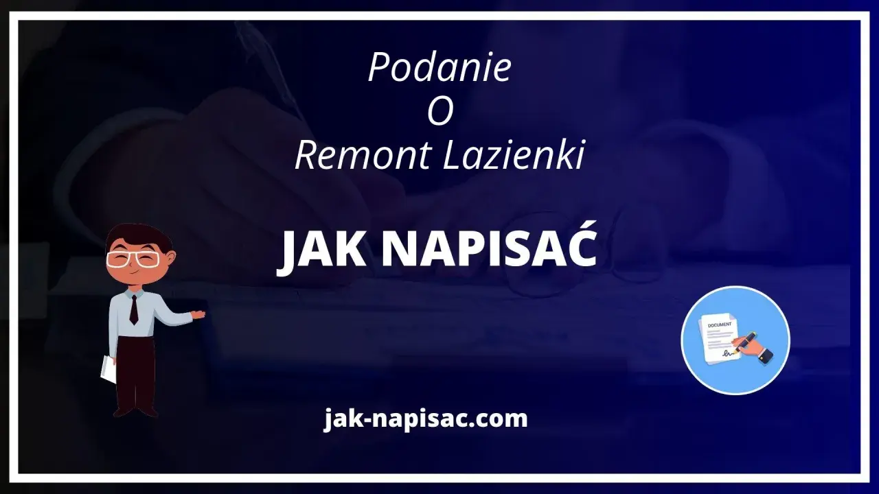Ilustracja przedstawia schematyczną postać mężczyzny w okularach i garniturze, wskazującą na tekst "JAK NAPISAĆ PODANIE O REMONT ŁAZIENKI".